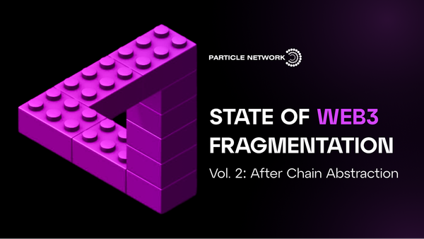 Web3 Fragmentation Report (vol.2): After Chain Abstraction