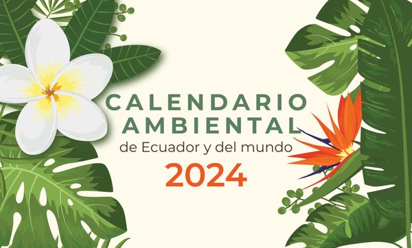 Calendario ambiental de Ecuador y el mundo con las fechas más importantes
