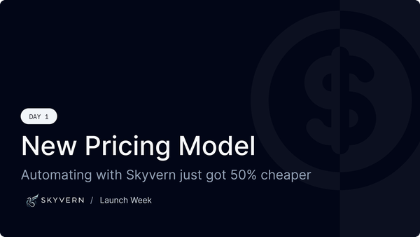 Launch Week Day 1: Automating with Skyvern got 50% cheaper