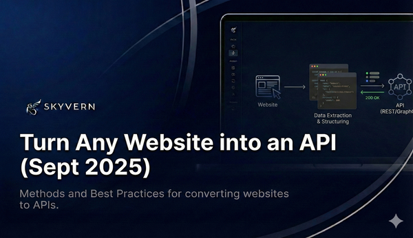 Turn Any Website into an API: Methods and Best Practices (September 2025)