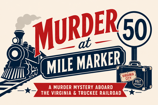 Virginia Truckee Railroad Marks its Golden Anniversary with "Murder at Mile Marker Fifty," a July 4 Interactive Murder Mystery