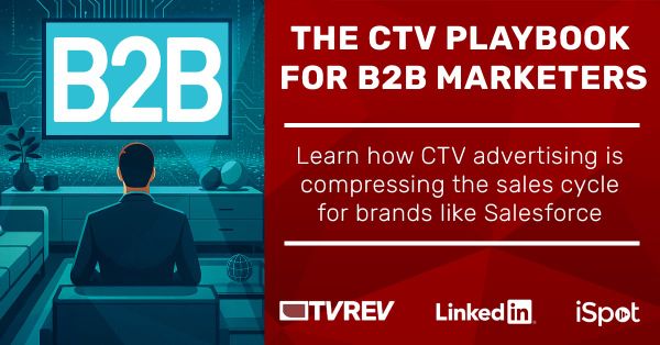Special Report: The CTV Playbook For B2B Marketers