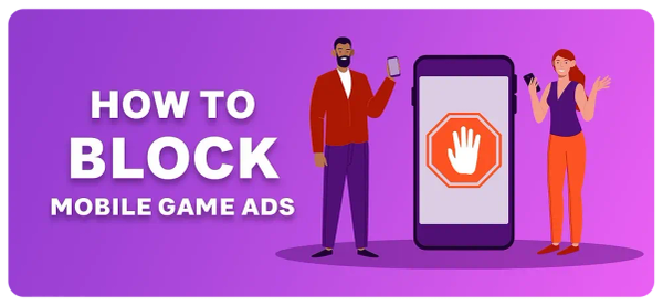 Blocking Ads on Mobile Games and Apps: A Simple Solution