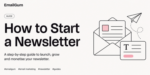 How to Start a Newsletter in 2026 (A Beginner’s Guide)