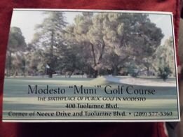  The City of Modesto proudly stated on the scorecard at Modesto Muni that the course was the birthplace of public golf in the City. 