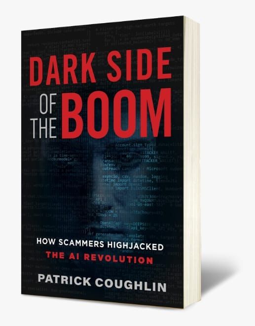 Dark Side of the Boom: How Scammers Hijacked the AI Revolution by Patrick Coughlin, River Grove Books, June 23, 2026