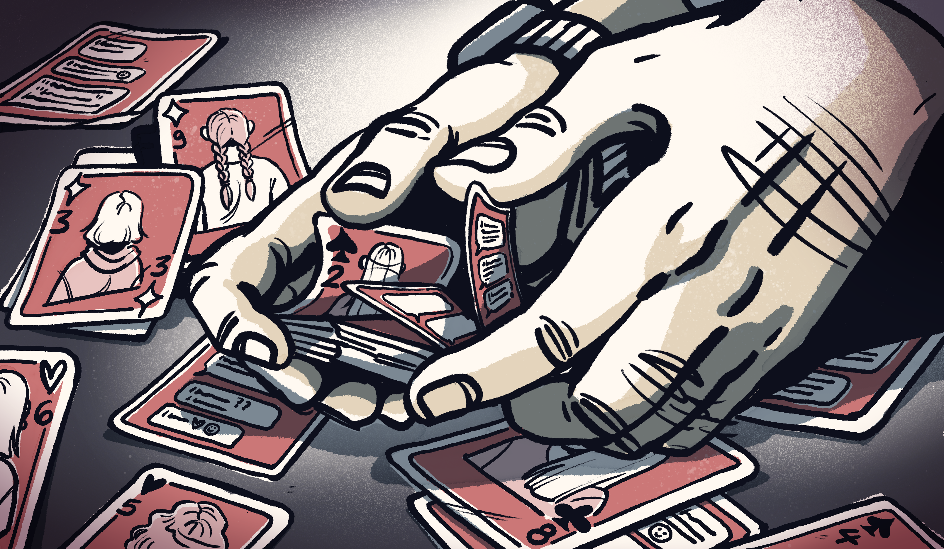 Illustration of a pair of hands dealing cards to suggest playing with the lives of young women who are harrased and manipulated.