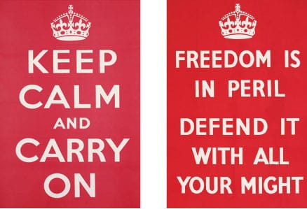 Two posters: KEEP CALM AND CARRY ON, and FREEDOM IS IN PERIL, DEFEND IT WITH ALL YOUR MIGHT