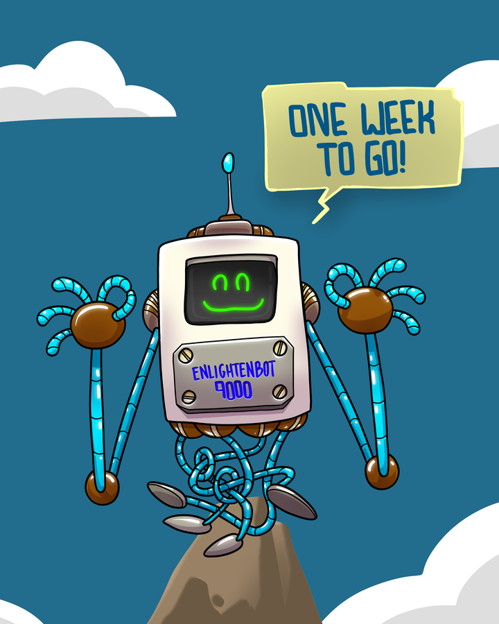 EnlightenBot is practicing enlightenment on a mountaintop and saying "ONE WEEK!"