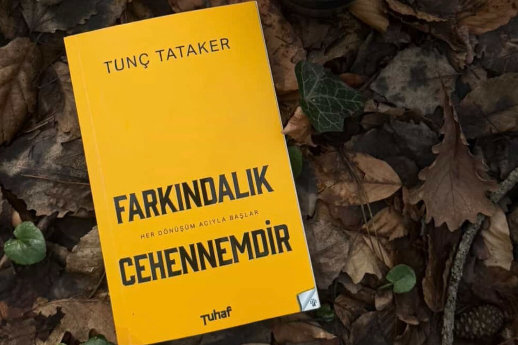 Farkındalık Cehennemdir - Tunç Tataker