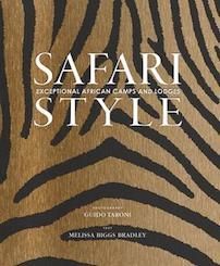 Melissa Biggs Bradley's New Book Safari Style Makes Me Want To Go On A Safari AND Be A Better Person. And I Never Wanted to Go On A Safari.  By Dish Stanley