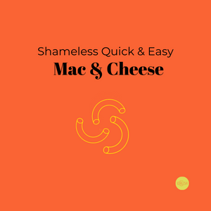 Shameless Quick & Easy Mac & Cheese.  By Evie Arnaude