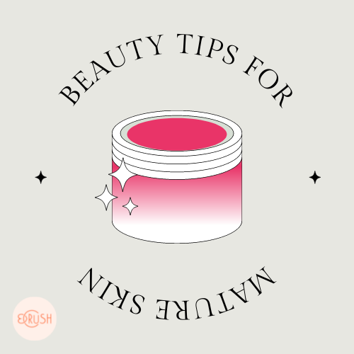 Beauty Tips for Mature Skin.  By Lauren D. Weinstein