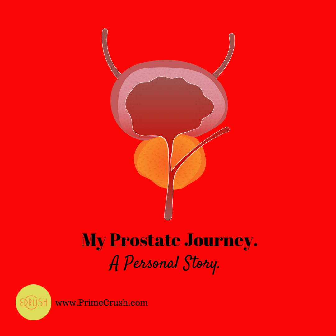An Enlarged Prostate Is Common for Men Over 50. So Why Was It So Frightening & Difficult to Figure Out the Right Solution? A CRUSH Reader Streams Forth.