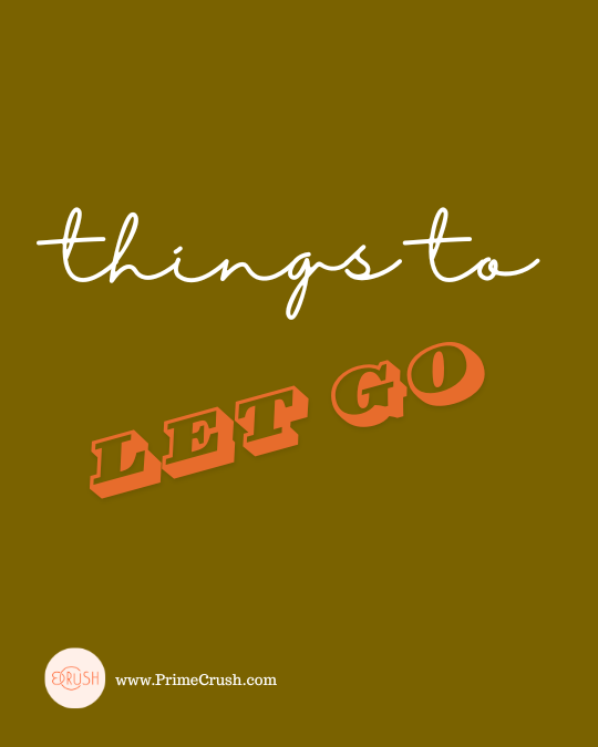Things to Let Go Of This Fall. By Dish Stanley