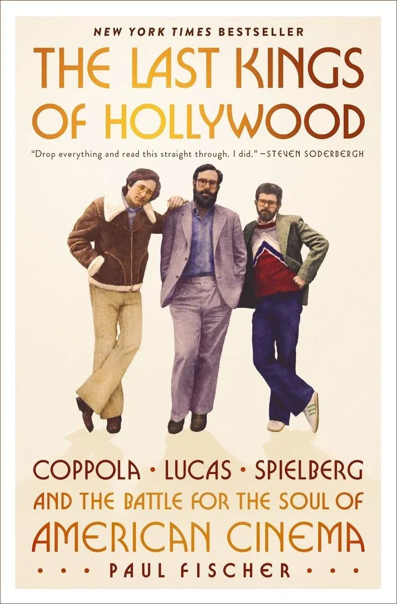 Book Review: The Last Kings of Hollywood by Coppola, Lucas, Spielberg—and the Battle for the Soul of American Cinema by Paul Fischer. Reviewed by Christian Pan