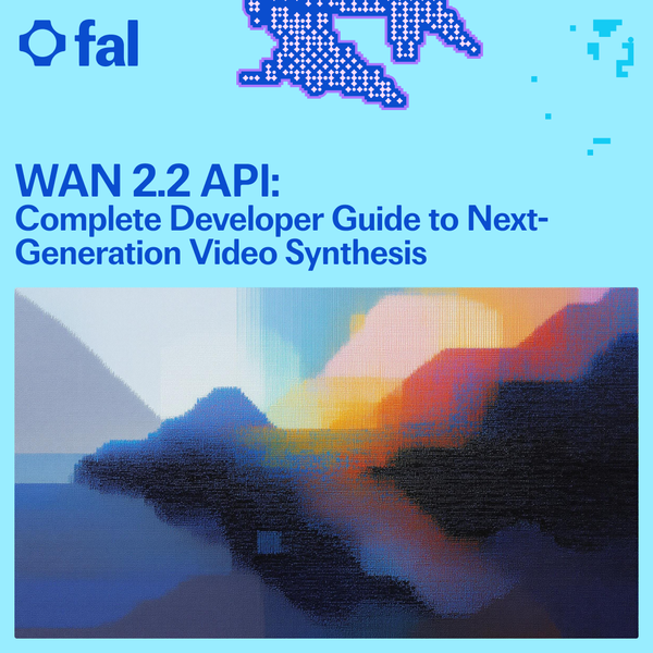 WAN 2.2 API: Complete Developer Guide to Next-Generation Video Synthesis