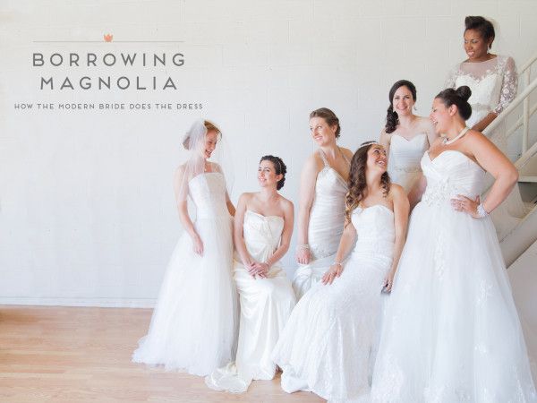 Borrowing Magnolia: The AirBnB of Wedding Dresses