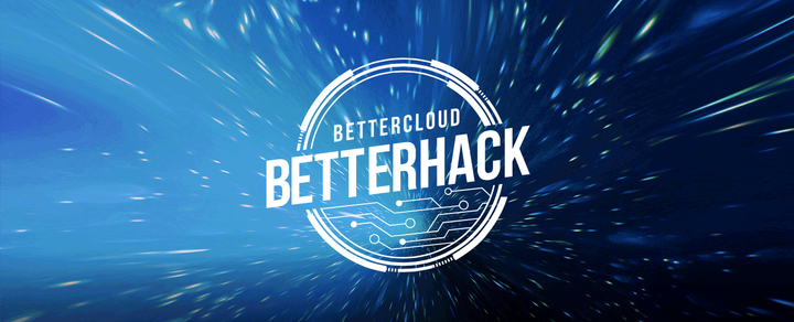 BetterCloud Hosts 1st Hackathon | $5k Prizes at Stake