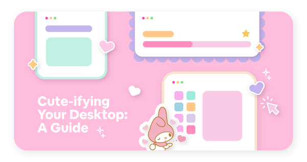 a guide to cute-ifying your pc desktop