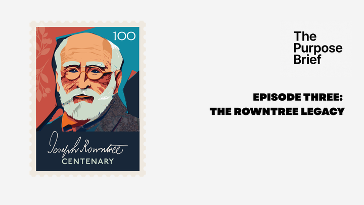 Podcast Episode 3: The Legacy of Joseph Rowntree