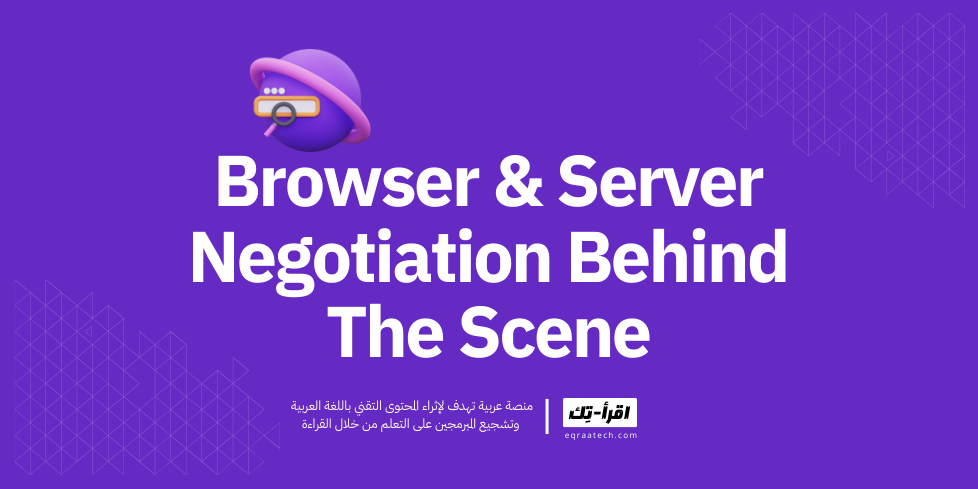 Browser & Server Negotiation Behind The Scene