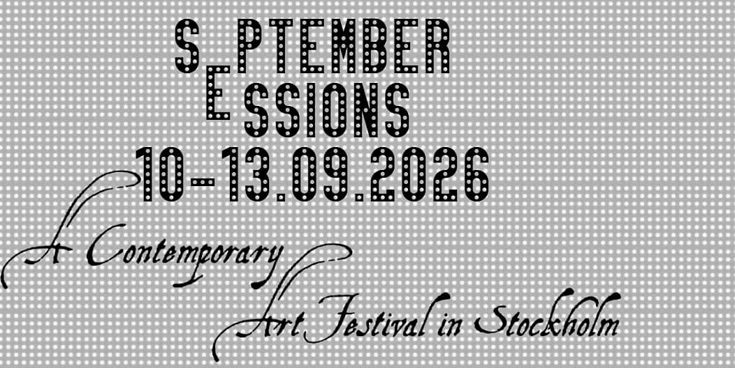 SEPTEMBER SESSIONS — A Contemporary Art Festival in Stockholm