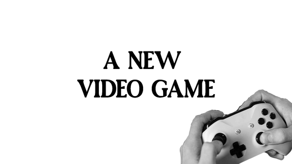 10. A New Video Game