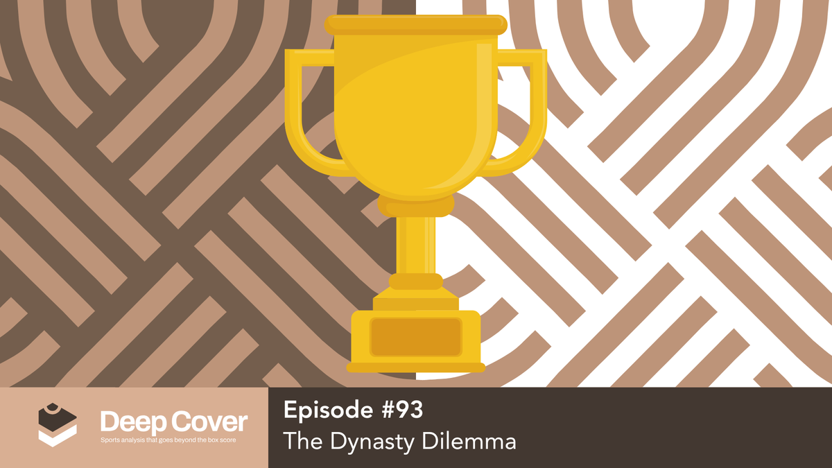 Deep Cover Podcast Episode #93 - The Dynasty Dilemma