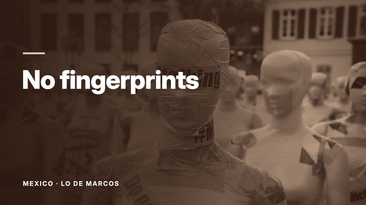 Rows of mannequins wrapped in tape; the one in front is labelled 'Stalking'. Text: “No fingerprints”, Mexico: Lo de Marcos.