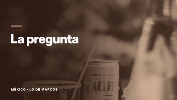 Una lata de cerveza Pacífico junto a un vaso escarchado con sal y una bebida roja. Texto: «La pregunta», México: Lo de Marcos.