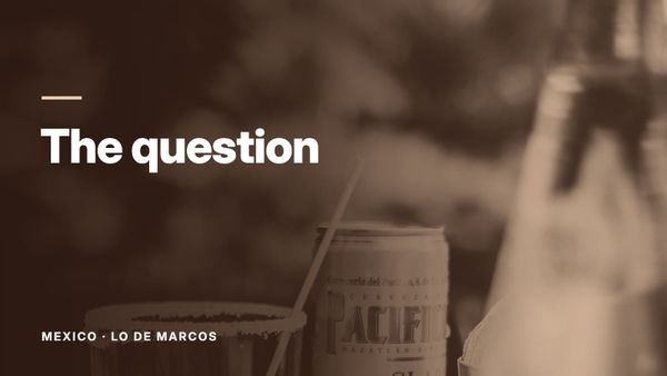 A can of Pacífico beer beside a salt-rimmed glass holding a red drink. Text: “The question”, Mexico: Lo de Marcos.