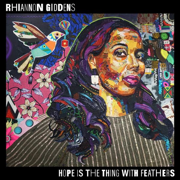 Rhiannon Giddens: Hope Is the Thing with Feathers