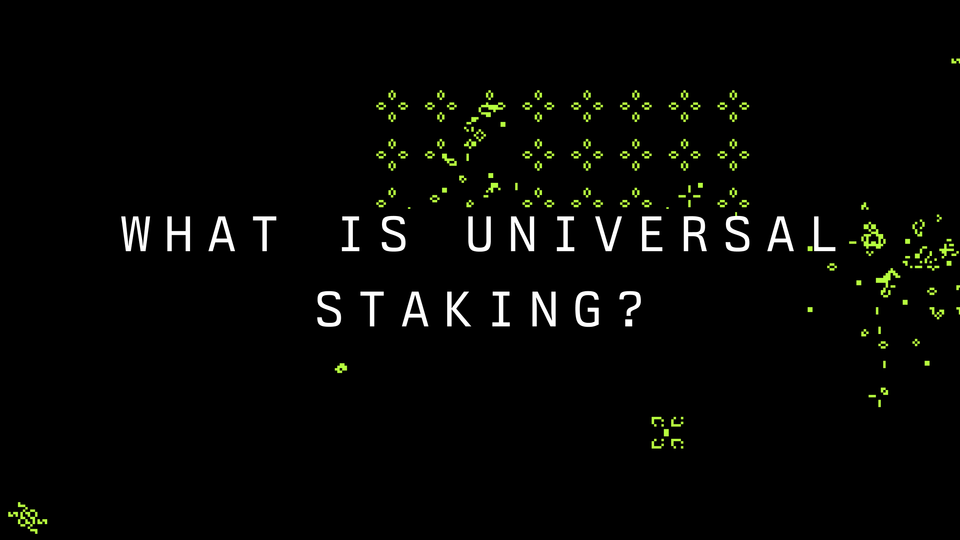 What is Universal Staking?