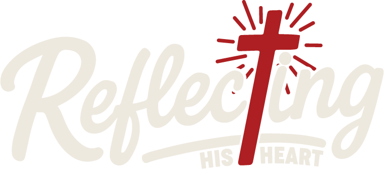 Reflecting His Heart