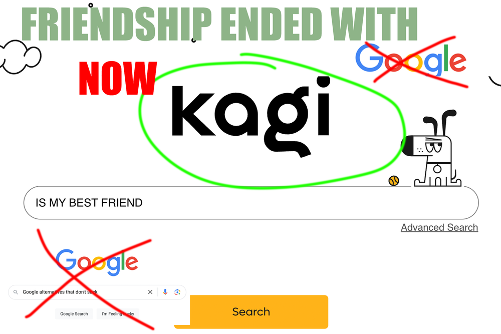 Friendship Ended With GOOGLE Now KAGI Is My Best Friend