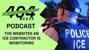 Podcast: The Websites an ICE Contractor is Monitoring