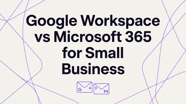Google Workspace vs Microsoft 365 for small business