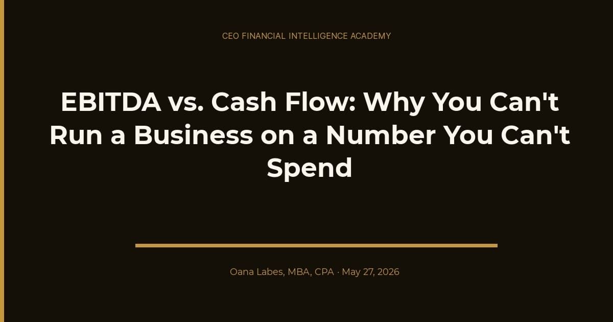 EBITDA vs. Cash Flow: Why You Can't Run a Business on a Number You Can't Spend