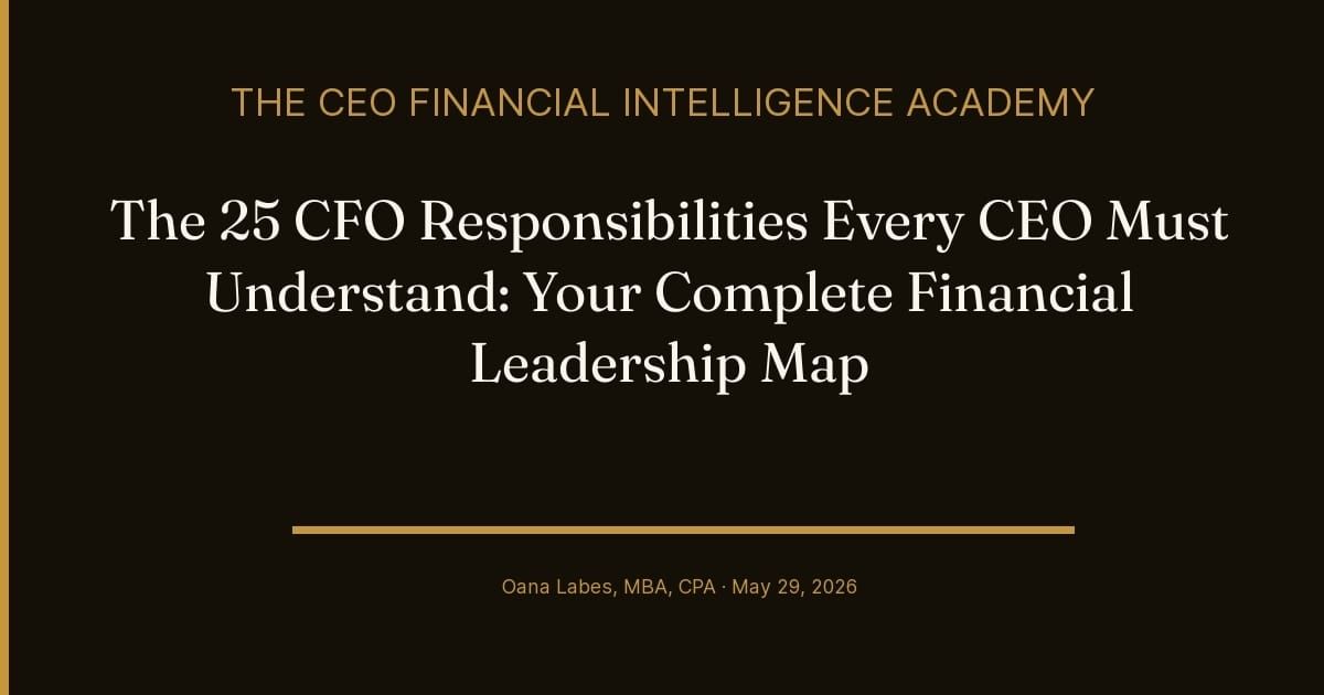 The 25 CFO Responsibilities Every CEO Must Understand: Your Complete Financial Leadership Map