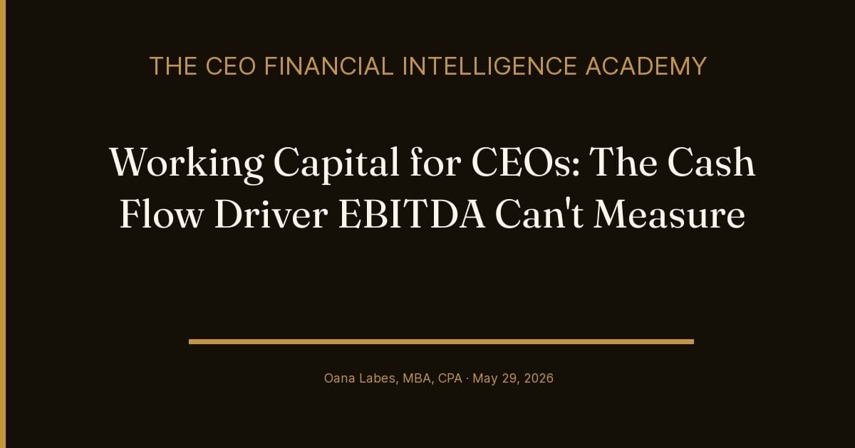 Working Capital for CEOs: The Cash Flow Driver EBITDA Can't Measure
