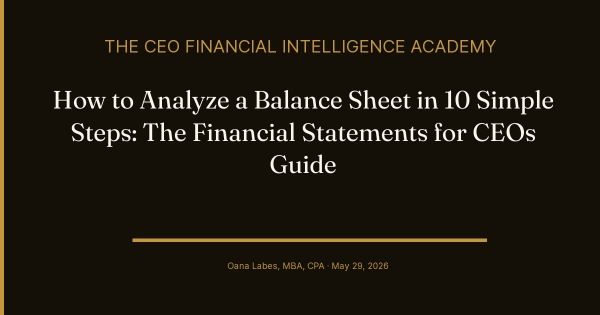 How to Analyze a Balance Sheet in 10 Simple Steps: The Financial Statements for CEOs Guide