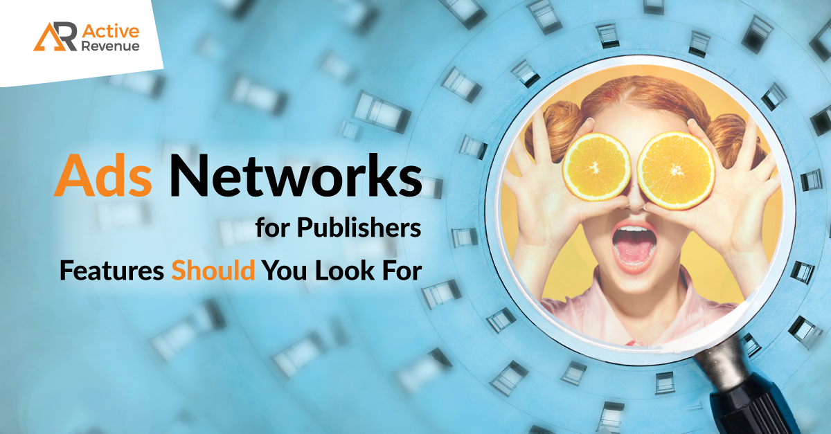 Ads Networks for Publishers: What Features Should You Look For?
