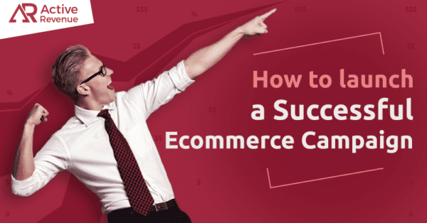 Launch a Successful Ecommerce Campaign in Late 2020