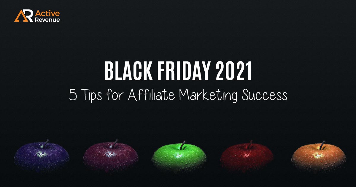 5 Tips for Affiliate Marketing Black Friday 2021 Success