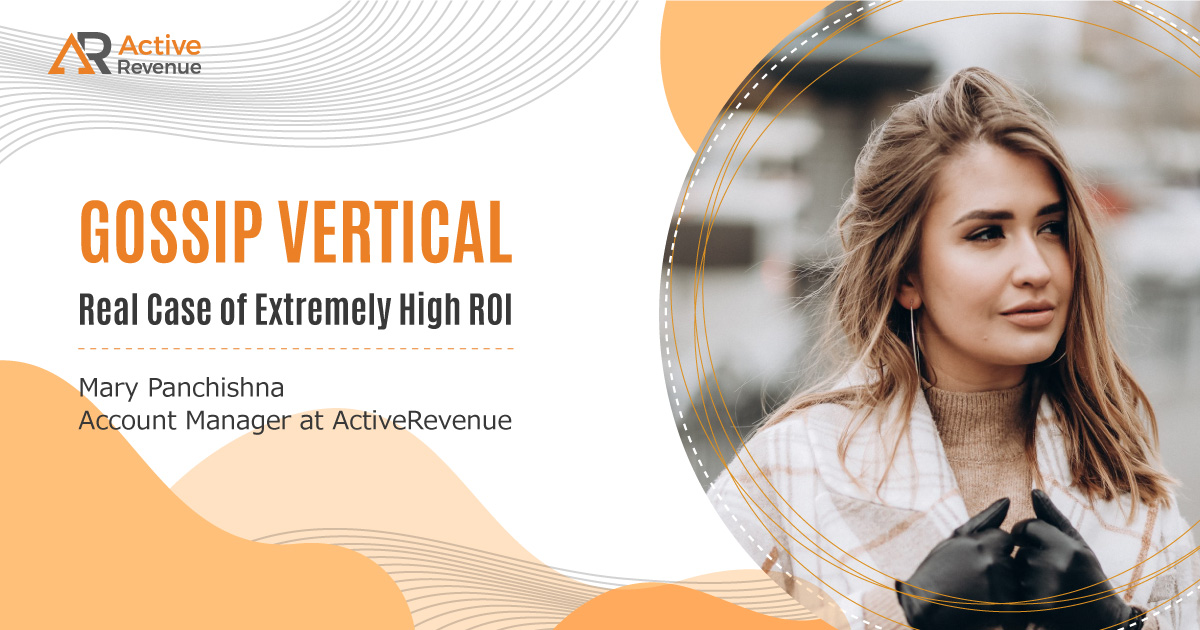 Gossip Vertical: Real Case of Extremely High ROI on ActiveRevenue