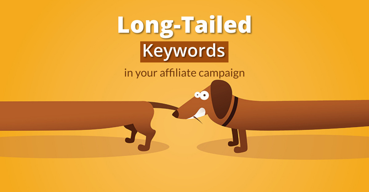 How to Incorporate Long-Tailed Keywords in Your Affiliate Campaign