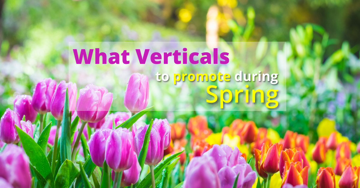 What Verticals Should Affiliates Promote During Spring?