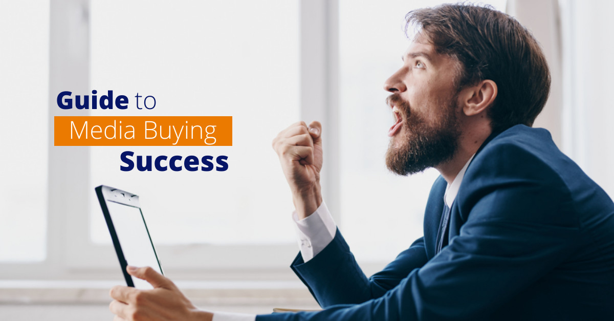 An Advanced Guide to Media Buying Success