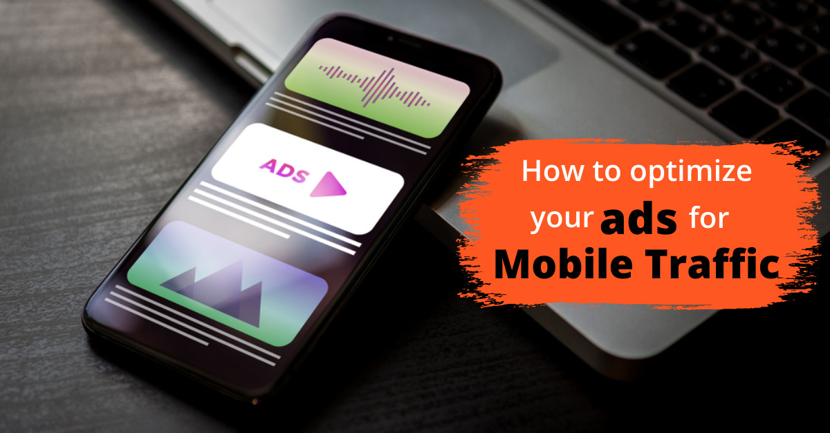 How to Optimize Your Ads for Mobile Traffic